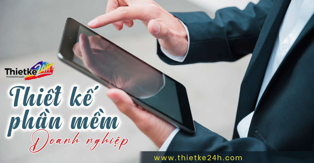Thiết kế phần mềm doanh nghiệp - Bài viết về thiết kế app & website tại Thietke24h.com