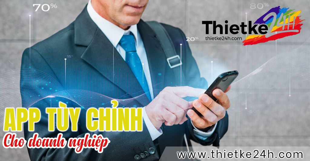 App tùy chỉnh cho doanh nghiệp - Bài viết về thiết kế app & website tại Thietke24h.com