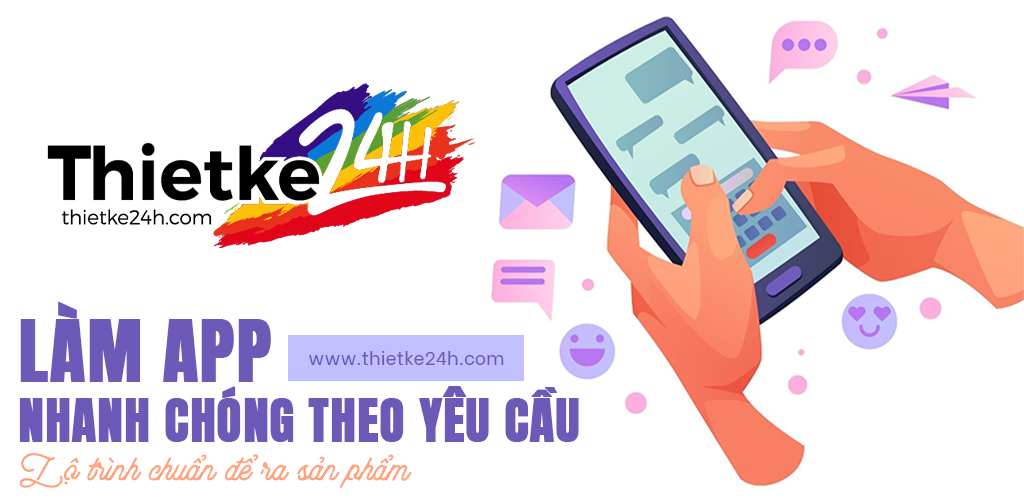 Làm app nhanh chóng theo yêu cầu - Lộ trình chuẩn để ra sản phẩm - Tin tức thiết kế app & website tại Thietke24h.com